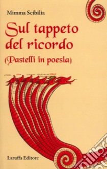 Sul tappeto del ricordo libro di Scibilia Mimma