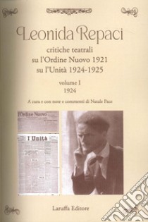 Leonida Repaci. Critiche teatrali su l'Ordine Nuovo 1921. Su l'Unità 1924-1925. Vol. 1-2 libro di Pace Natale