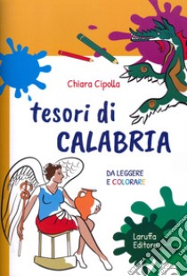 Tesori di Calabria, da leggere e colorare libro di Cipolla Chiara