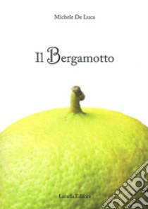 Il bergamotto libro di De Luca Michele