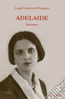 Adelaide libro di Condemi di Fragastò Luigi