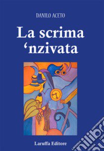 La scrima 'nzivata libro di Aceto Danilo