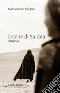 Donne di sabbia libro di Di Dio Morgano Maricla