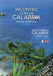 Incontro con la Calabria. Guida turistica. Ediz. italiana e inglese libro