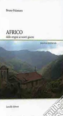 Africo. Dalle origini ai nostri giorni libro di Palamara Bruno