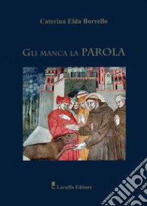 Gli manca la parola libro di Borrello Caterina Elda