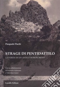 Strage di Pentidattilo. La verità in un antico manoscritto libro di Flachi Pasquale