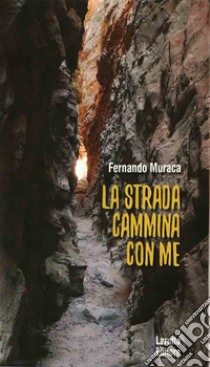 La strada cammina con me. Riflessioni di un artigiano creativo libro di Muraca Fernando