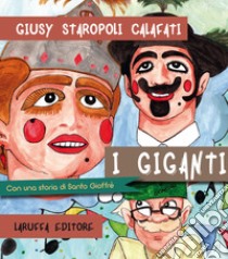 I giganti. Con una storia di Santo Gioffrè libro di Staropoli Calafati Giusy