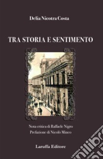 Tra storia e sentimento libro di Nicotra Costa Delia