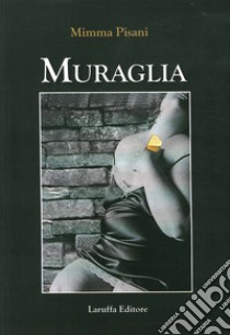 Muraglia libro di Pisani Mimma