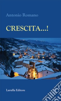 Crescita...! libro di Romano Antonio