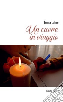 Un cuore in viaggio libro di Lafaro Teresa