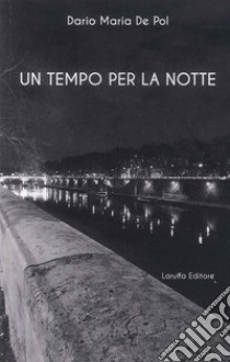 Un tempo per la notte libro di De Pol Dario Maria