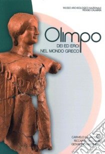 Olimpo. Dei ed eroi del mondo greco libro di Malacrino C. (cur.); Di Cesare R. (cur.)