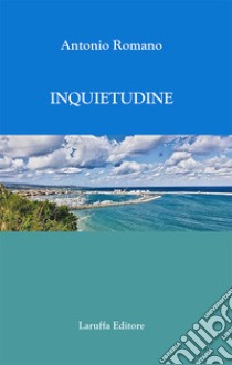 Inquietudine libro di Romano Antonio