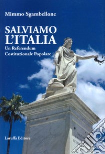 Salviamo l'Italia. Un referendum costituzionale popolare libro di Sgambellone Mimmo