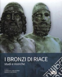 I bronzi di Riace. Studi e ricerche libro di Castrizio Daniele; Malacrino Carmelo