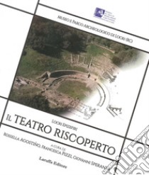 Locri Epizefiri. Il teatro riscoperto libro di Speranza Giovanni; Agostino Rossella; Pizzi Francesca