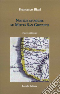 Notizie storiche su Motta San Giovanni libro di Biasi Francesco