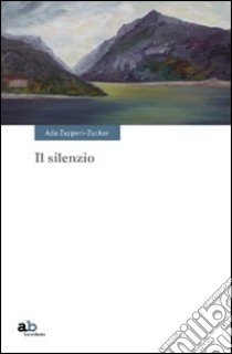 Il silenzio libro di Zapperi Zucker Ada