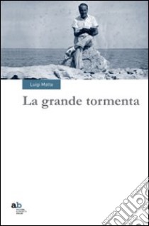 La grande tormenta libro di Motta Luigi; Azzolini P. (cur.)