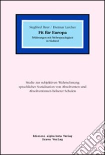 Fit für Europa. Erfahrungen mit Mehrsprachigkeit in Südtirol libro di Baur Sigfried; Larcher Dietmar