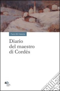 Diario del maestro di Cordés libro di Valente Paolo