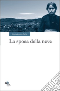 La sposa della neve libro di Baffa Maria Annita