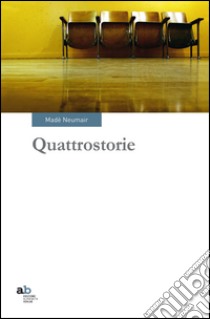 Quattrostorie libro di Neumair Madè