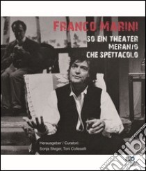 So ein Theater Meran/o. Che spettacolo. Ediz. italiana, inglese, francese e tedesca libro di Marini Franco; Colleselli T. (cur.); Steger S. (cur.)