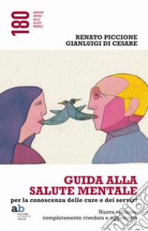 Guida alla salute mentale. Per la conoscenza delle cure e dei servizi libro di Piccione Renato; Di Cesare Gianluigi