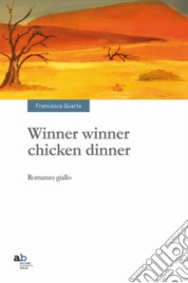 Winner winner chicken dinner libro di Quarta Francesca
