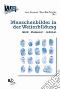 Menschenbilder in der Weiterbildung. Kritik-Diskussion-Reflexion libro di Cennamo I. (cur.); Peterlini H. K. (cur.)