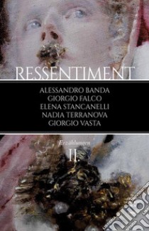 Ressentiment. Vol. 2 libro di Berger Clemens; Kim Anna; Mall Sepp; Accardo G. (cur.)