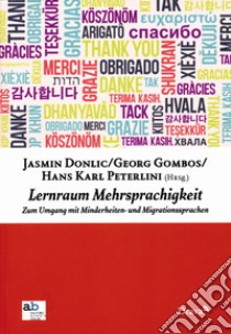 Lernraum Mehrsprachigkeit. Zum Umgang mit Minderheiten und Migrantionssprachen libro di Gombos G. (cur.); Peterlini H. K. (cur.); Donlic J. (cur.)