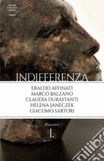 Indifferenza. Vol. 1 libro di Affinati Eraldo; Balzano Marco; Durastanti Claudia; Accardo G. (cur.)