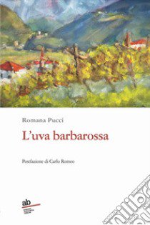 L'uva Barbarossa libro di Pucci Romana