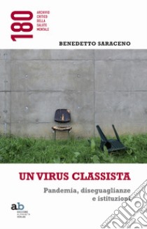 Un virus classista. Pandemia, diseguaglianze e istituzioni libro di Saraceno Benedetto