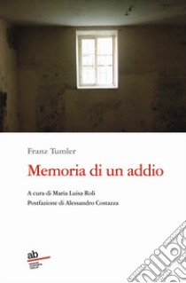 Memoria di un addio libro di Tumler Franz; Roli M. T. (cur.)