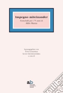 Insieme miteinander. Festschrift per i 75 anni di Aldo Mazza libro di Colleselli T. (cur.); Giudiceandrea L. (cur.)