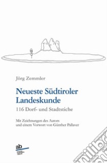 Neueste Südtiroler Landeskunde. 116 Dorf- und Stadtstiche libro di Zemmler Jörg