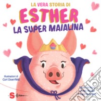 La vera storia di Esther, la super maialina. Ediz. a colori libro di Jenkins Steve; Walter Derek; Crane Caprice