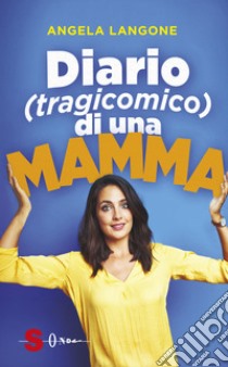 Diario (tragicomico) di una mamma libro di Langone Angela