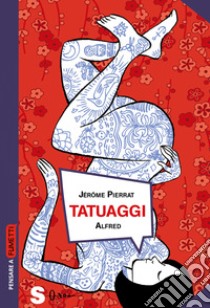 Tatuaggi. Storia di una pratica ancestrale libro di Pierrat Jerome