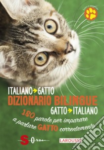 Dizionario bilingue italiano-gatto, gatto-italiano. 180 parole per imparare a parlare gatto correntemente libro di Cuvelier Jean; Marchesini R. (cur.)