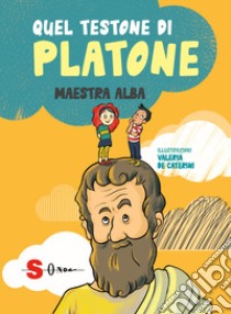 Quel testone di Platone. Ediz. a caratteri grandi libro di Sala Alba; Cocca E. (cur.)