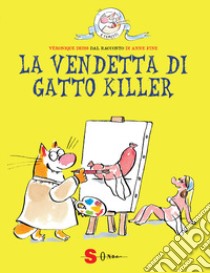 La vendetta di Gatto Killer. Dal racconto di Anne Fine libro di Deiss Véronique