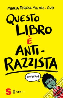 Questo libro è anti-razzista libro di Milano Maria Teresa