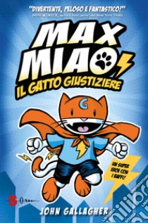 Max Miao. Il gatto giustiziere libro di Gallagher John